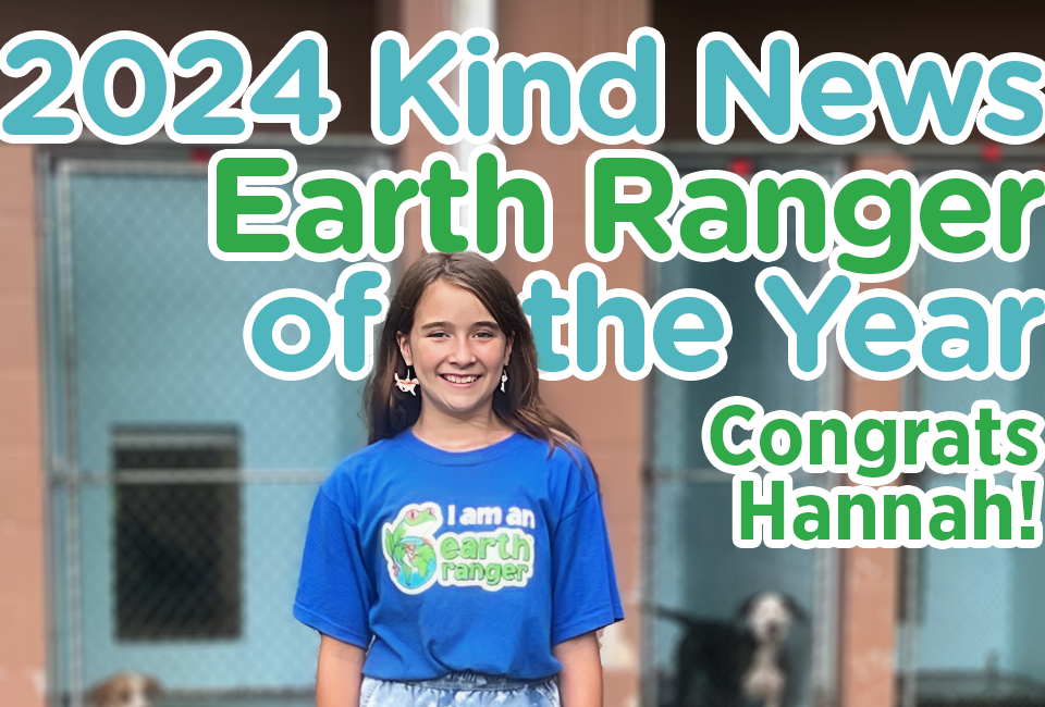 Meet the Kind News “Earth Ranger of the Year”